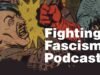 Apresentando “Fighting Fascism”, um novo podcast dedicado à resistência ao autoritarismo