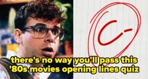 Somente os membros da Geração X podem nomear esses filmes dos anos 80 por suas falas de abertura, e é muito difícil